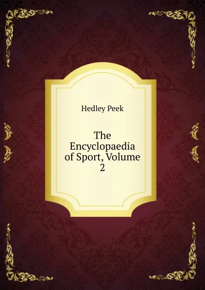 Обложка книги The Encyclopaedia of Sport, Volume 2, Hedley Peek