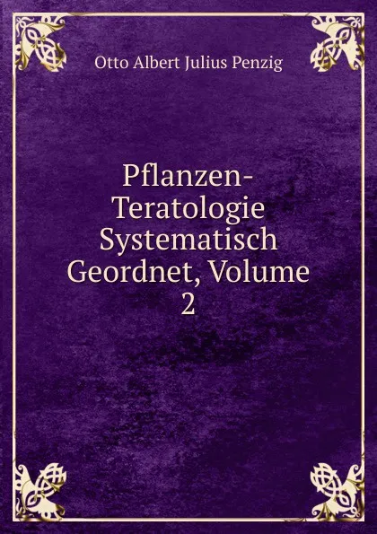 Обложка книги Pflanzen-Teratologie Systematisch Geordnet, Volume 2, Otto Albert Julius Penzig