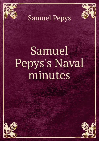 Обложка книги Samuel Pepys.s Naval minutes, Samuel Pepys