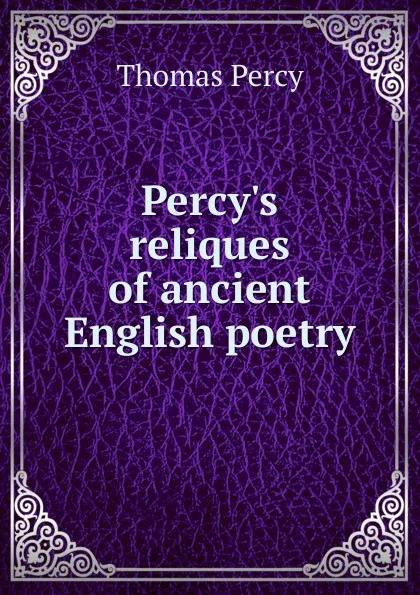 Обложка книги Percy.s reliques of ancient English poetry, Thomas Percy