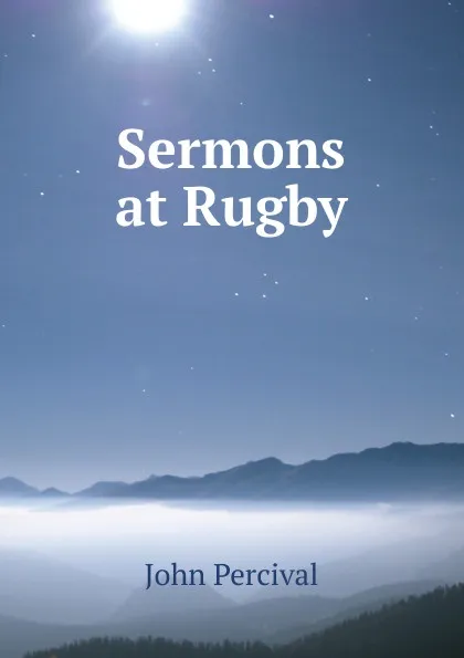 Обложка книги Sermons at Rugby, John Percival