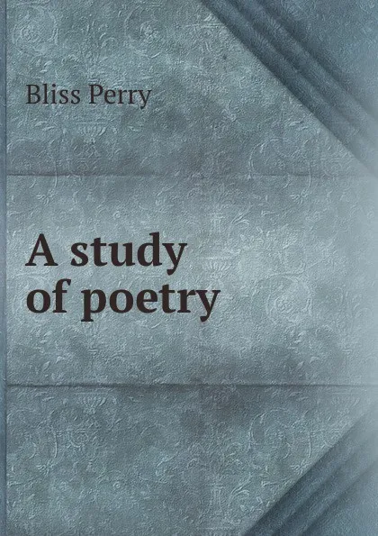 Обложка книги A study of poetry, Bliss Perry