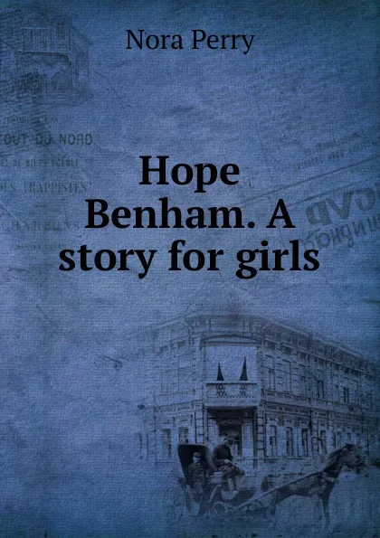 Обложка книги Hope Benham. A story for girls, Nora Perry