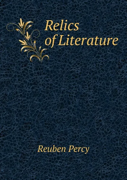 Обложка книги Relics of Literature, Reuben Percy