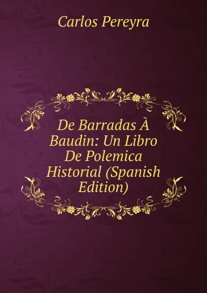 Обложка книги De Barradas A Baudin: Un Libro De Polemica Historial (Spanish Edition), Carlos Pereyra