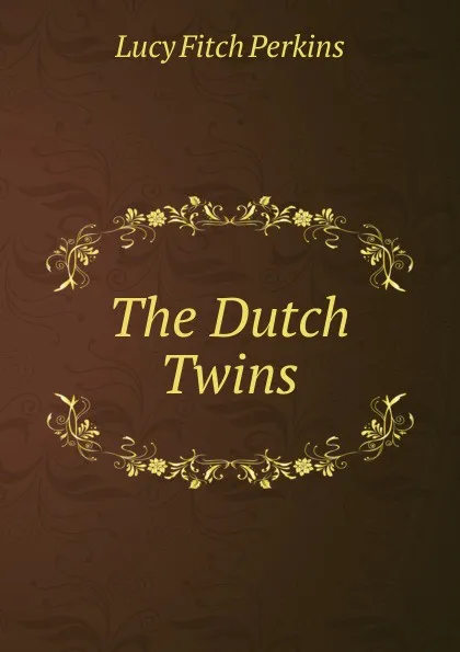 Обложка книги The Dutch Twins, Lucy Fitch Perkins