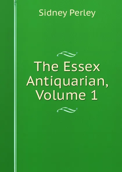 Обложка книги The Essex Antiquarian, Volume 1, Sidney Perley