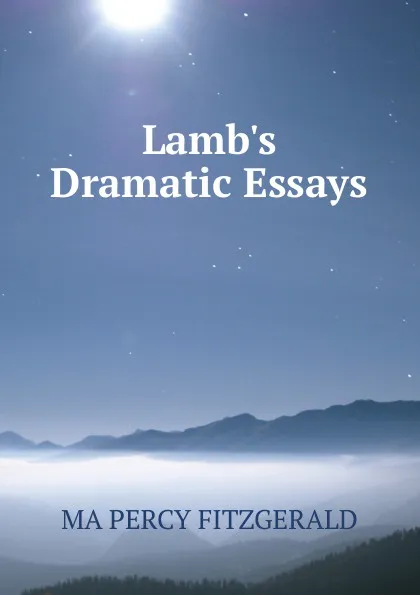 Обложка книги Lamb.s Dramatic Essays, MA PERCY FITZGERALD