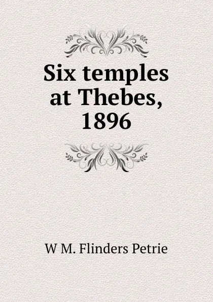 Обложка книги Six temples at Thebes, 1896, W. M. Flinders Petrie