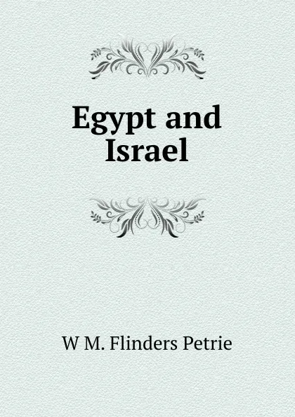 Обложка книги Egypt and Israel, W. M. Flinders Petrie