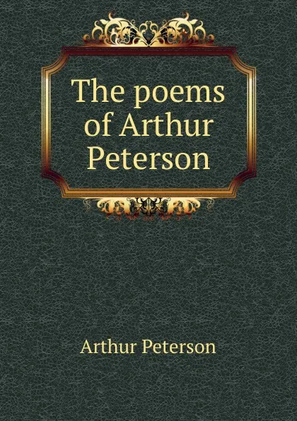 Обложка книги The poems of Arthur Peterson, Arthur Peterson