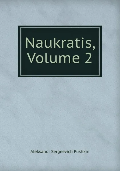 Обложка книги Naukratis, Volume 2, Aleksandr Sergeevich Pushkin