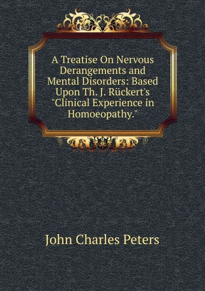 Обложка книги A Treatise On Nervous Derangements and Mental Disorders: Based Upon Th. J. Ruckert.s 