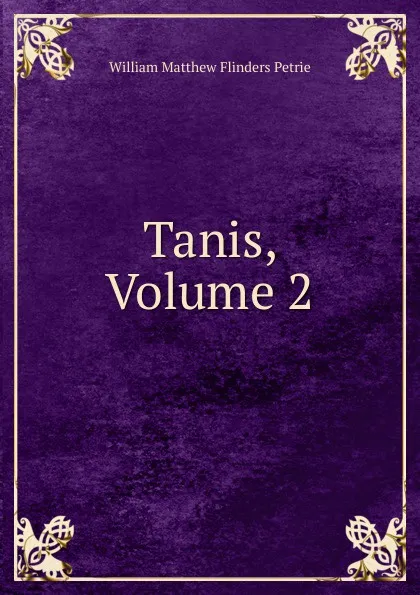 Обложка книги Tanis, Volume 2, W. M. Flinders Petrie