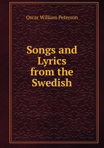 Обложка книги Songs and Lyrics from the Swedish, Oscar William Peterson