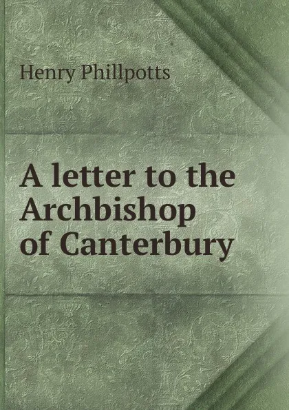 Обложка книги A letter to the Archbishop of Canterbury, Henry Phillpotts