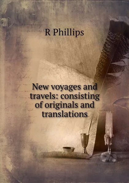 Обложка книги New voyages and travels: consisting of originals and translations, R Phillips