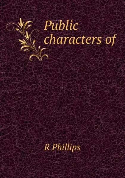 Обложка книги Public characters of, R Phillips