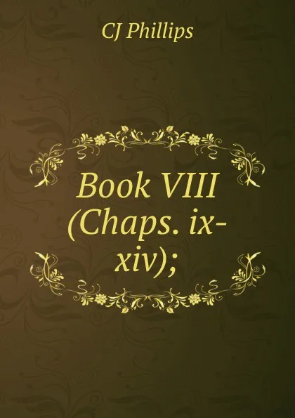 Обложка книги Book VIII (Chaps. ix-xiv);, CJ Phillips