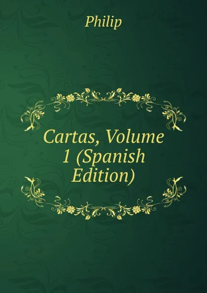 Обложка книги Cartas, Volume 1 (Spanish Edition), Philip