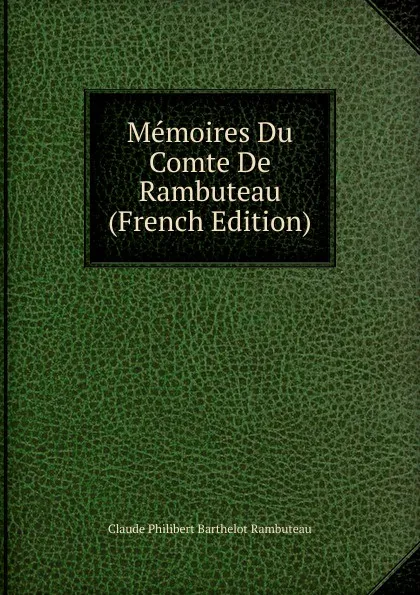 Обложка книги Memoires Du Comte De Rambuteau (French Edition), Claude Philibert Barthelot Rambuteau