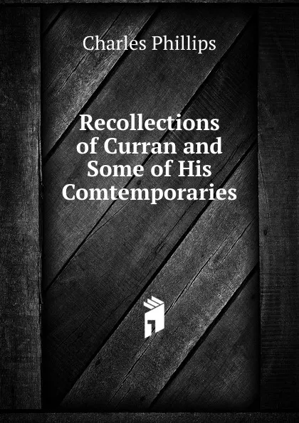 Обложка книги Recollections of Curran and Some of His Comtemporaries, Charles Phillips