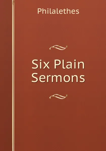 Обложка книги Six Plain Sermons, Philalethes