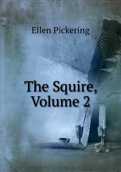 Обложка книги The Squire, Volume 2, Ellen Pickering