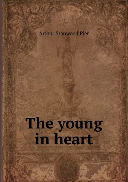 Обложка книги The young in heart, Arthur Stanwood Pier