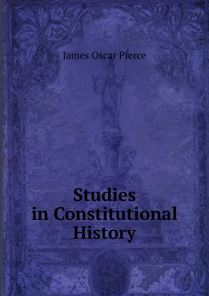 Обложка книги Studies in Constitutional History, James Oscar Pierce