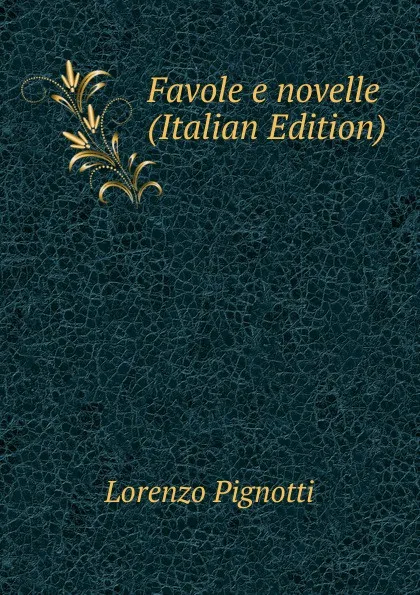 Обложка книги Favole e novelle (Italian Edition), Lorenzo Pignotti