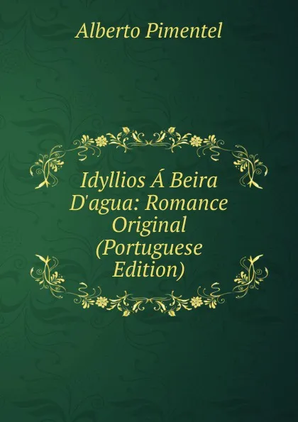 Обложка книги Idyllios A Beira D.agua: Romance Original (Portuguese Edition), Alberto Pimentel