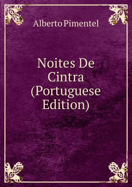 Обложка книги Noites De Cintra (Portuguese Edition), Alberto Pimentel