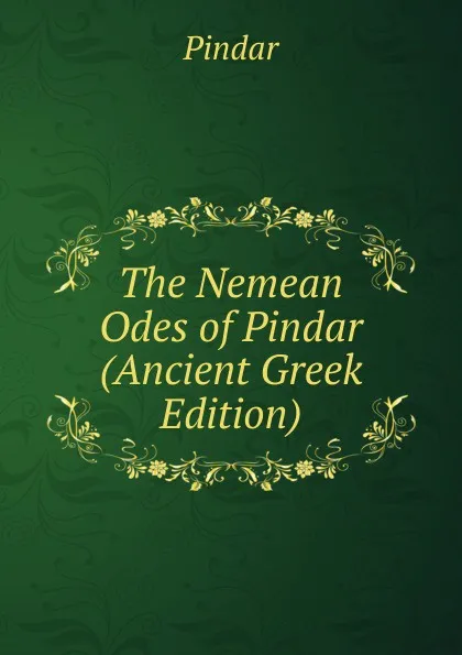 Обложка книги The Nemean Odes of Pindar (Ancient Greek Edition), Pindar