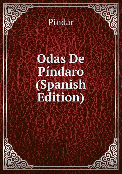 Обложка книги Odas De Pindaro (Spanish Edition), Pindar