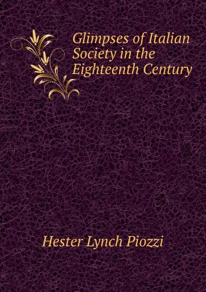 Обложка книги Glimpses of Italian Society in the Eighteenth Century, Hester Lynch Piozzi