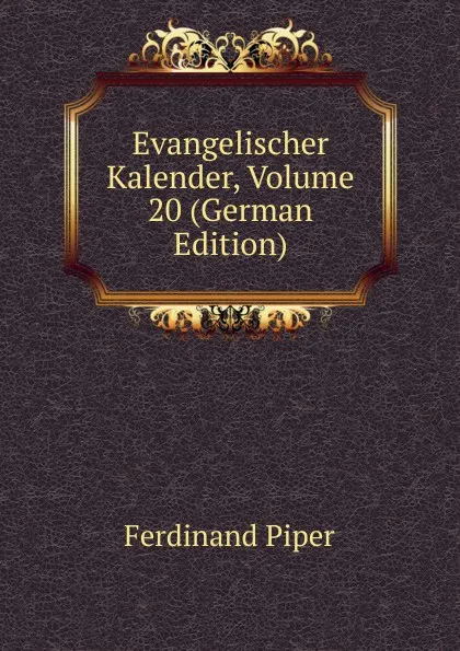 Обложка книги Evangelischer Kalender, Volume 20 (German Edition), Ferdinand Piper