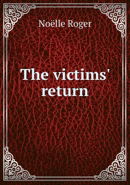 Обложка книги The victims. return., Noëlle Roger