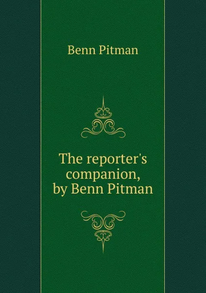 Обложка книги The reporter.s companion, by Benn Pitman, Benn Pitman