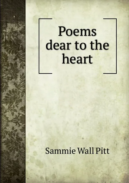 Обложка книги Poems dear to the heart, Sammie Wall Pitt