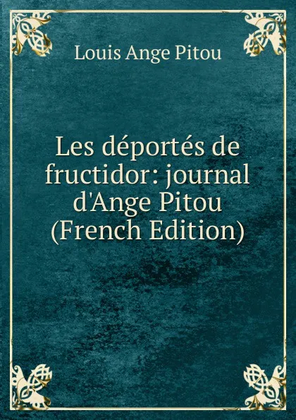 Обложка книги Les deportes de fructidor: journal d.Ange Pitou (French Edition), Louis Ange Pitou