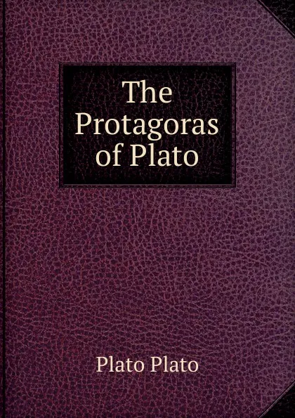 Обложка книги The Protagoras of Plato, Plato Plato