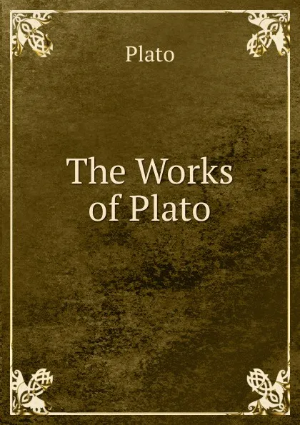 Обложка книги The Works of Plato., Plato