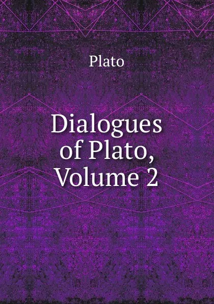 Обложка книги Dialogues of Plato, Volume 2, Plato