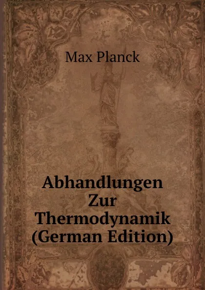 Обложка книги Abhandlungen Zur Thermodynamik (German Edition), Max Planck