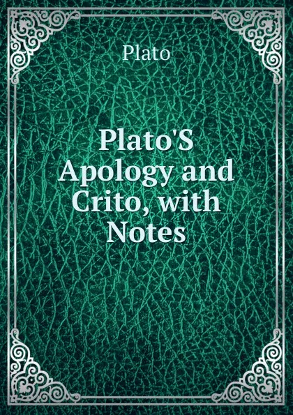 Обложка книги Plato.S Apology and Crito, with Notes, Plato