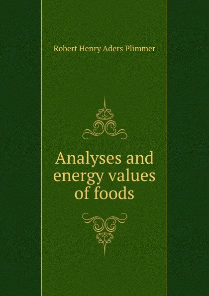 Обложка книги Analyses and energy values of foods, Robert Henry Aders Plimmer