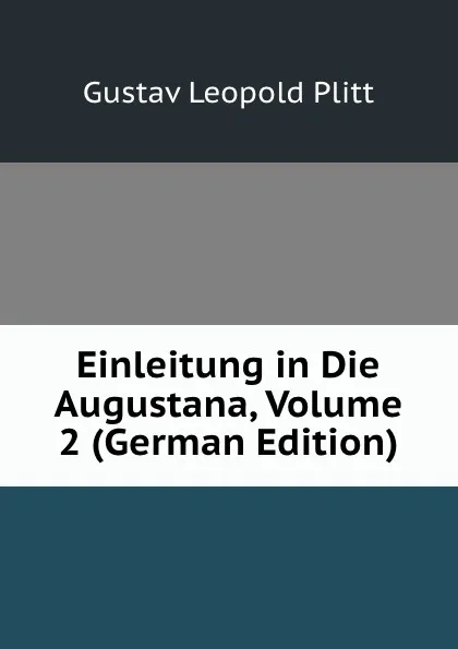 Обложка книги Einleitung in Die Augustana, Volume 2 (German Edition), Gustav Leopold Plitt