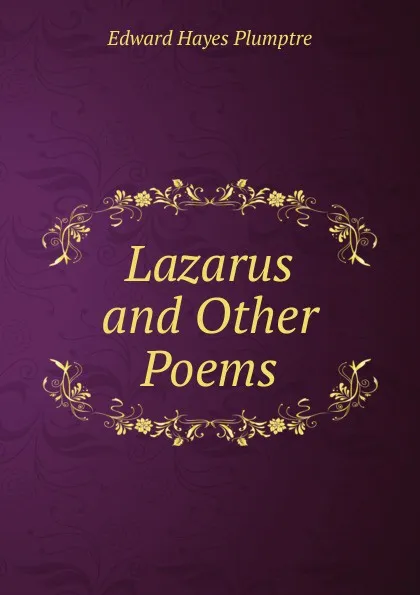 Обложка книги Lazarus and Other Poems, Edward Hayes Plumptre