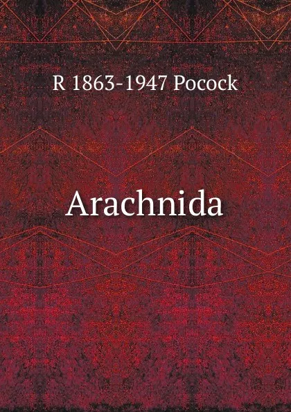 Обложка книги Arachnida, R 1863-1947 Pocock